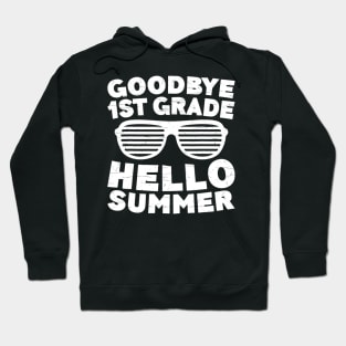 Goodbye 1St Grade Hello Summer Tshirt First Grade Graduate Hoodie
